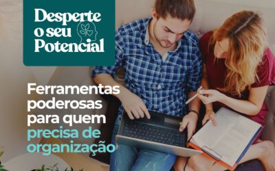 Ferramentas Poderosas para Quem Precisa de Organização