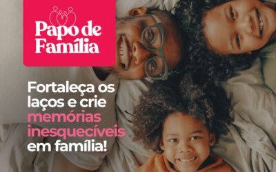 Conheça: Atividades Divertidas para Fortalecer os Laços Familiares