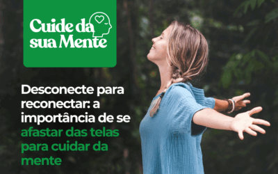 Desconectar para Reconectar: A Importância de Longe das Telas para Cuidar da Mente